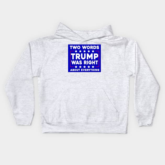 Two Words Trump Was Right Funny Joe Biden Kids Hoodie by Sunoria